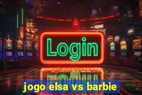 jogo elsa vs barbie